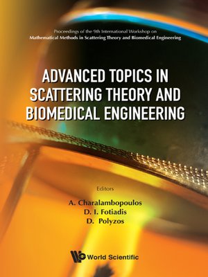 cover image of Advanced Topics In Scattering Theory and Biomedical Engineering--Proceedings of the 9th International Workshop On Mathematical Methods In Scattering Theory and Biomedical Engineering